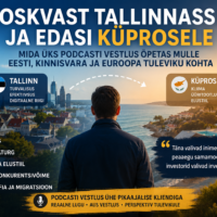 Moskvast Tallinnasse ja edasi Küprosele — mida üks podcasti vestlus õpetas mulle Eesti, kinnisvara ja Euroopa tuleviku kohta