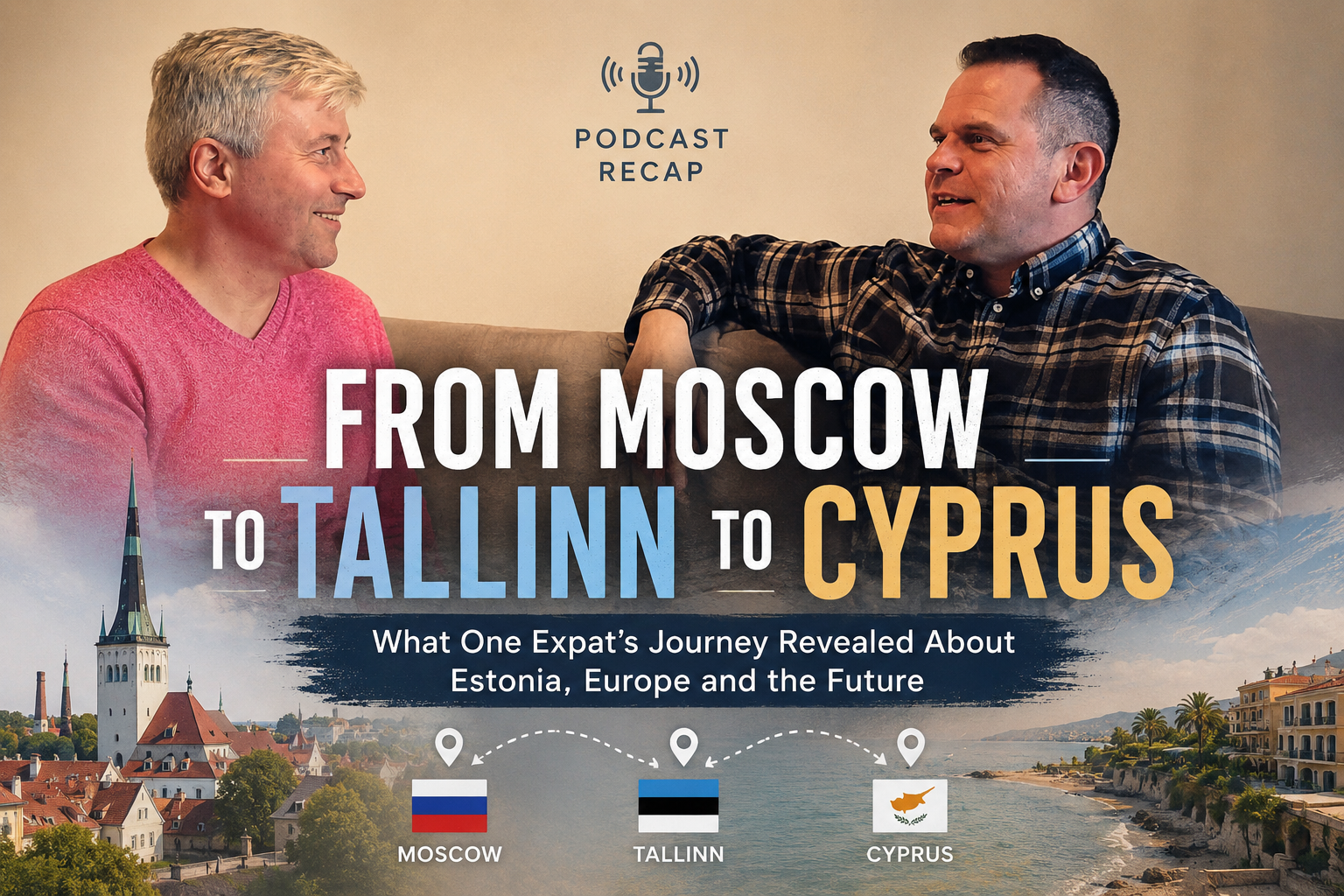 From Moscow to Tallinn to Cyprus